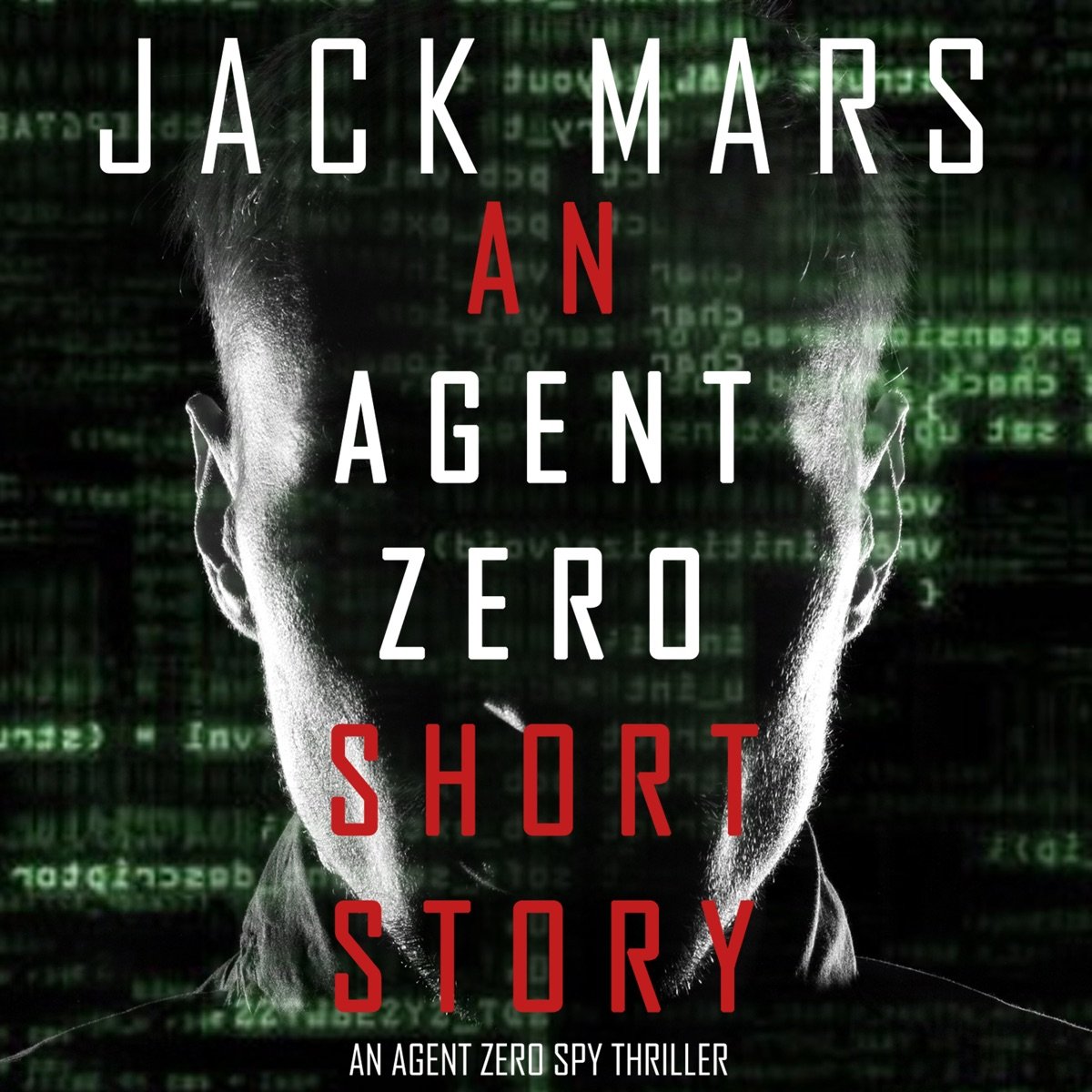 An Agent Zero Short Story (An Agent Zero Spy Thriller—Book 0.5) An Agent Zero Short Story (An Agent Zero Spy Thriller—Book 0.5) - Image 1