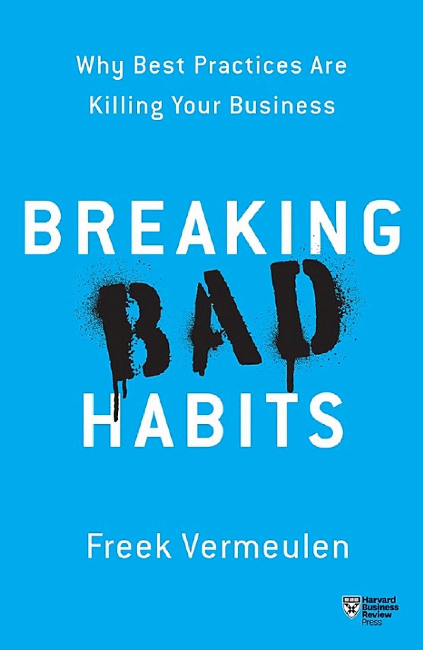 Breaking Bad Habits: Why Best Practices Are Killing Your Business Breaking Bad Habits: Why Best Practices Are Killing Your Business - Image 1