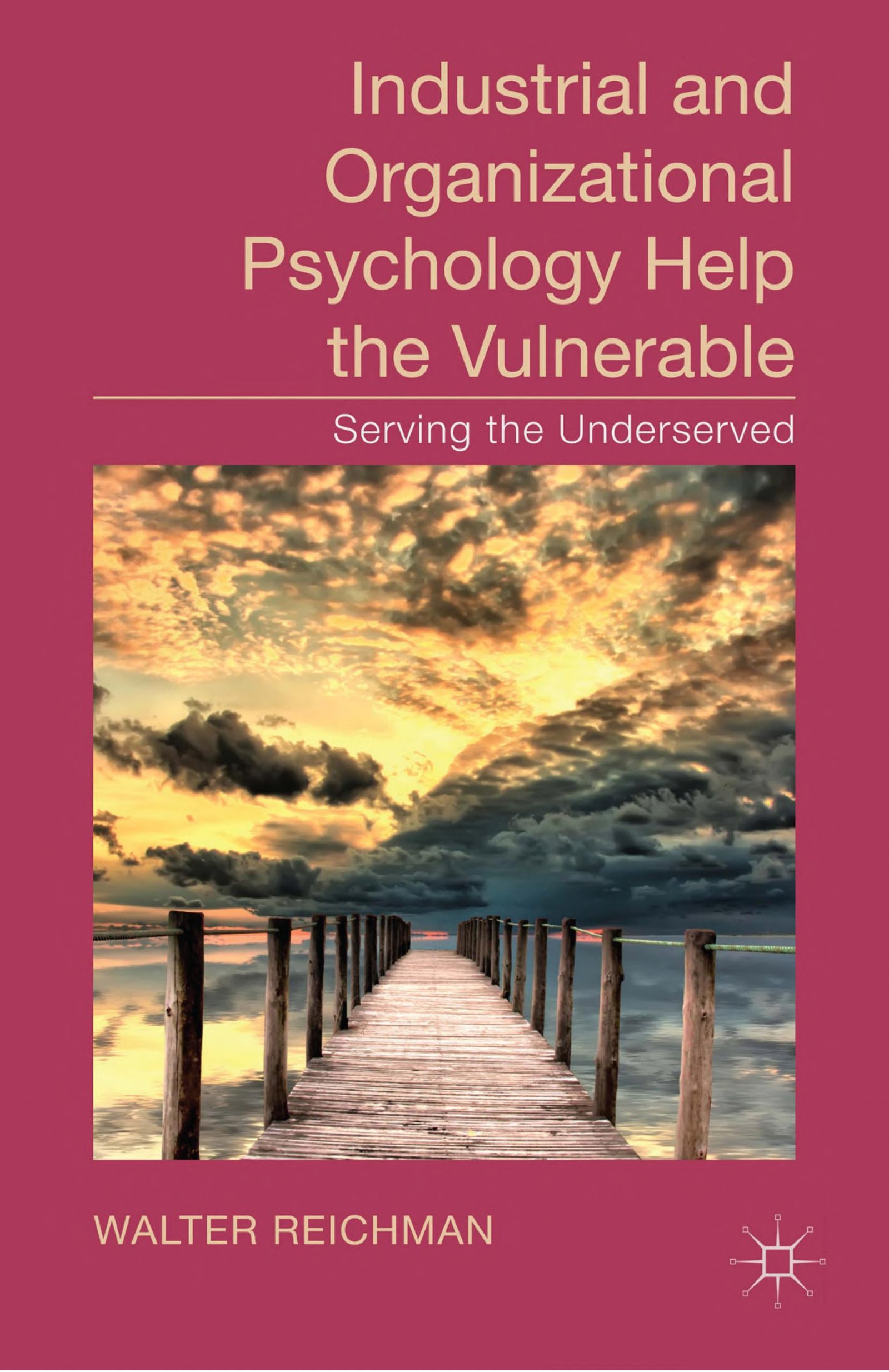 Industrial and Organizational Psychology Help the Vulnerable: Serving the Underserved Industrial and Organizational Psychology Help the Vulnerable: Serving the Underserved - Image 1