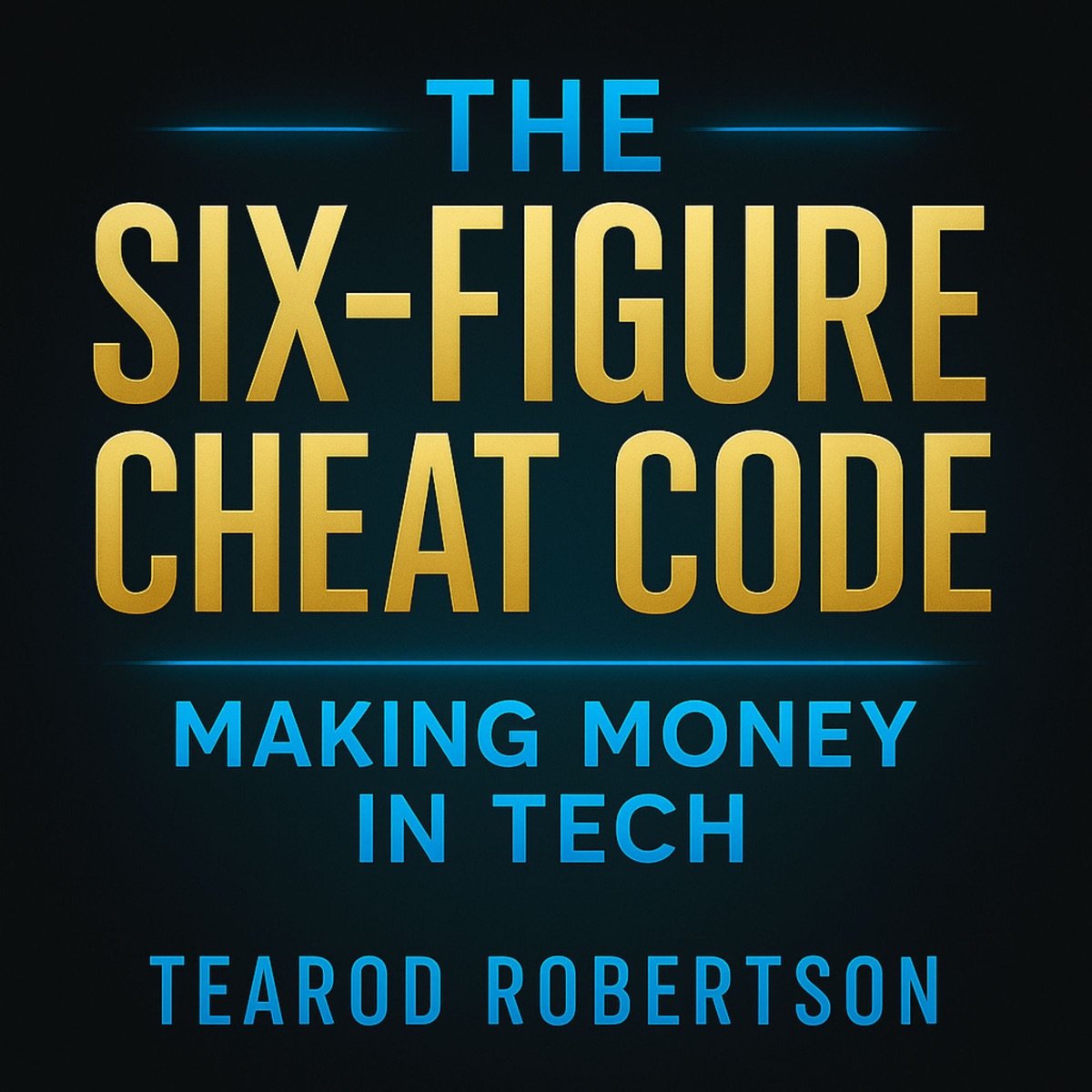 The Six Figure Cheat Code: Makin Money in Tech The Six Figure Cheat Code: Makin Money in Tech - Image 1